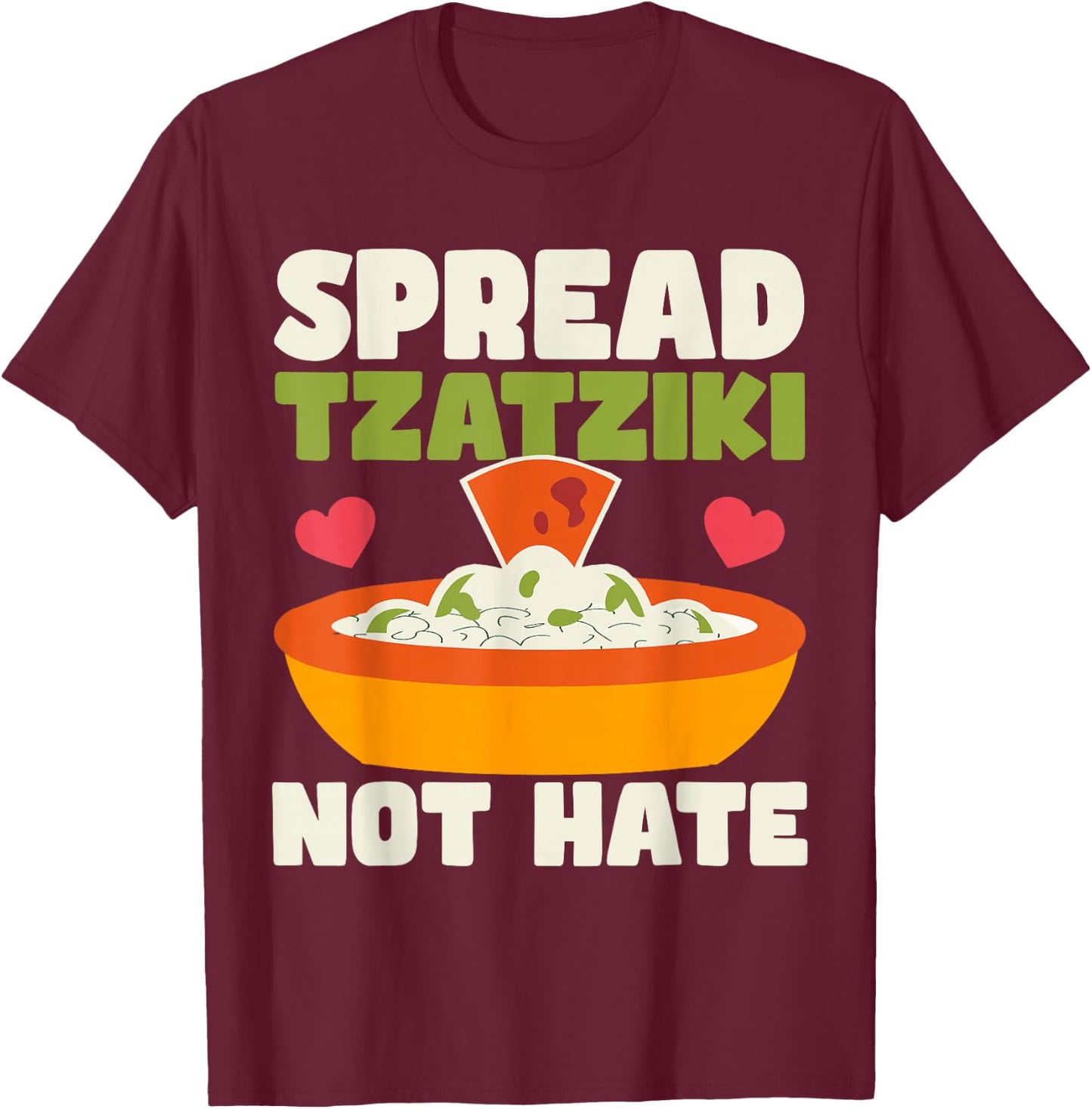 Spread tzatziki not hate Gyros Greece Bifteki Souvlaki T-Shirt - T-Shirt | Maroon