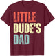Little Dudes Dad Vintage, Little Dudes Dad T-Shirt - T-Shirt | Maroon