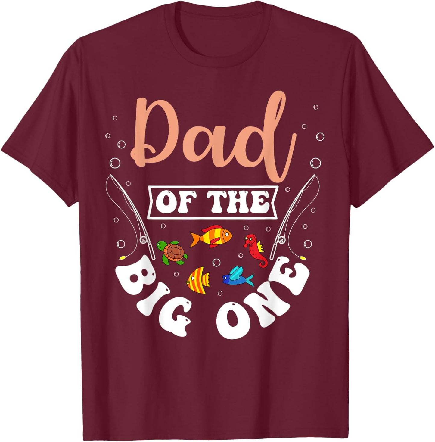 Dad Of The Big One Fishing Birthday Party Bday Celebration T-Shirt - T-Shirt | Maroon
