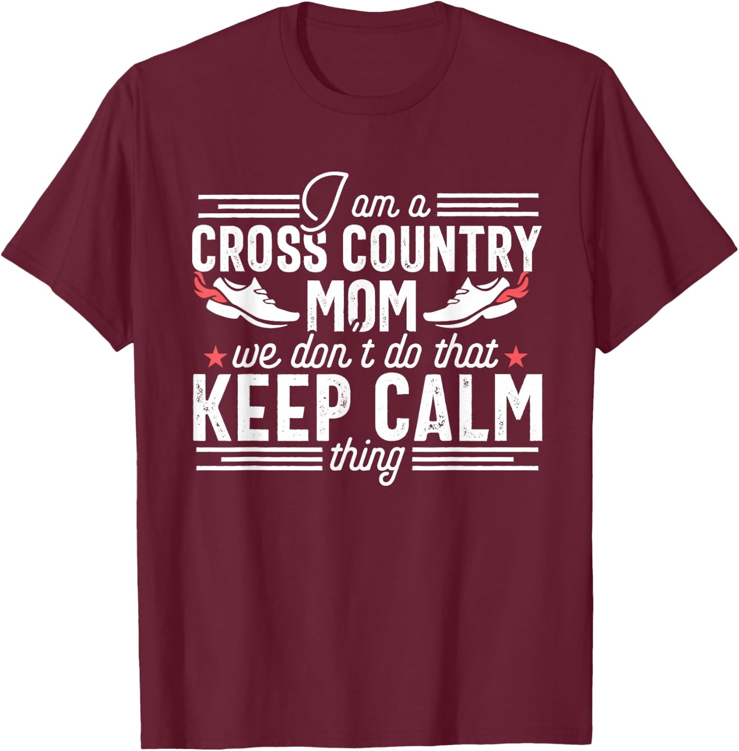 Funny Keep Calm Proud Mom Cross Country XC Runner Mother T-Shirt - T-Shirt | Maroon