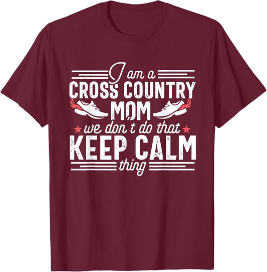Funny Keep Calm Proud Mom Cross Country XC Runner Mother T-Shirt - T-Shirt | Maroon