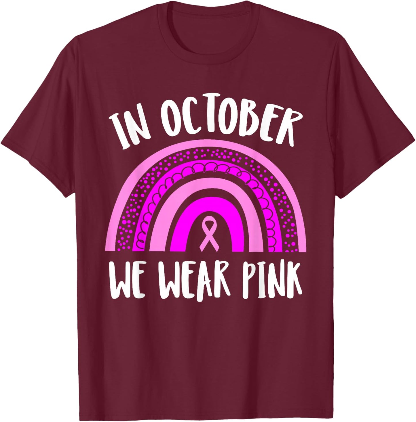 Breast Cancer Awareness Month | Pink Rainbow | & T-Shirt - T-Shirt | Maroon