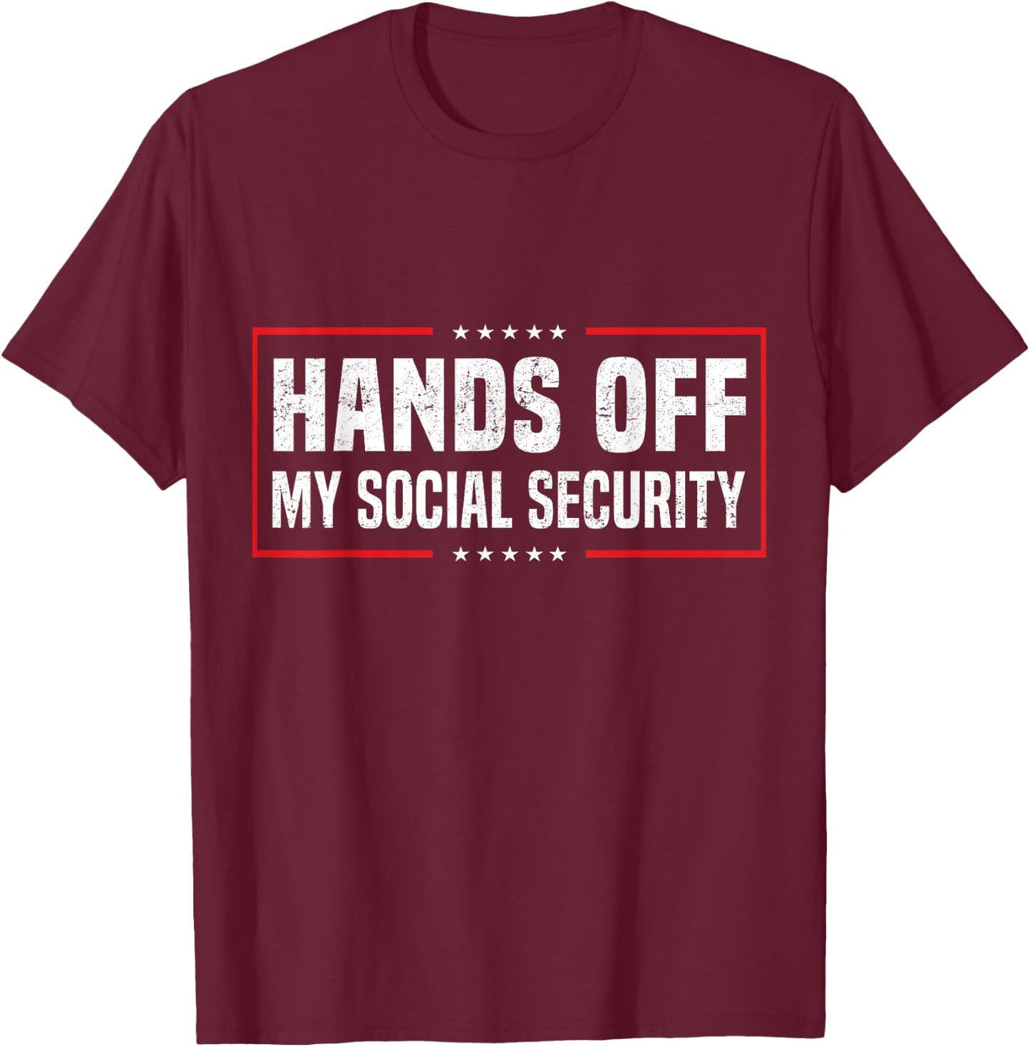 Hands Off My Social Security T-Shirt - T-Shirt | Maroon