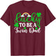 Lucky To Be A Twin Dad Shirt Funny St Patrick's Day Irish T-Shirt - T-Shirt | Maroon