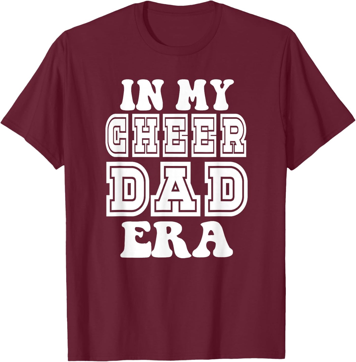 In My Cheer Dad Era Men Dad Cheerleader Father T-Shirt - T-Shirt | Maroon