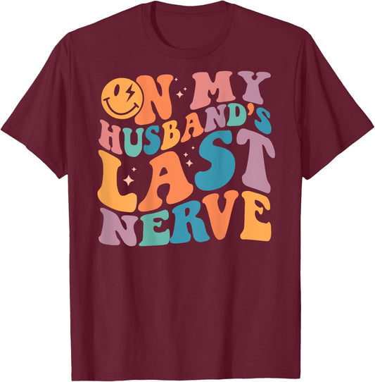 On My Husband's Last Nerve Groovy (On back) T-Shirt - T-Shirt | Maroon