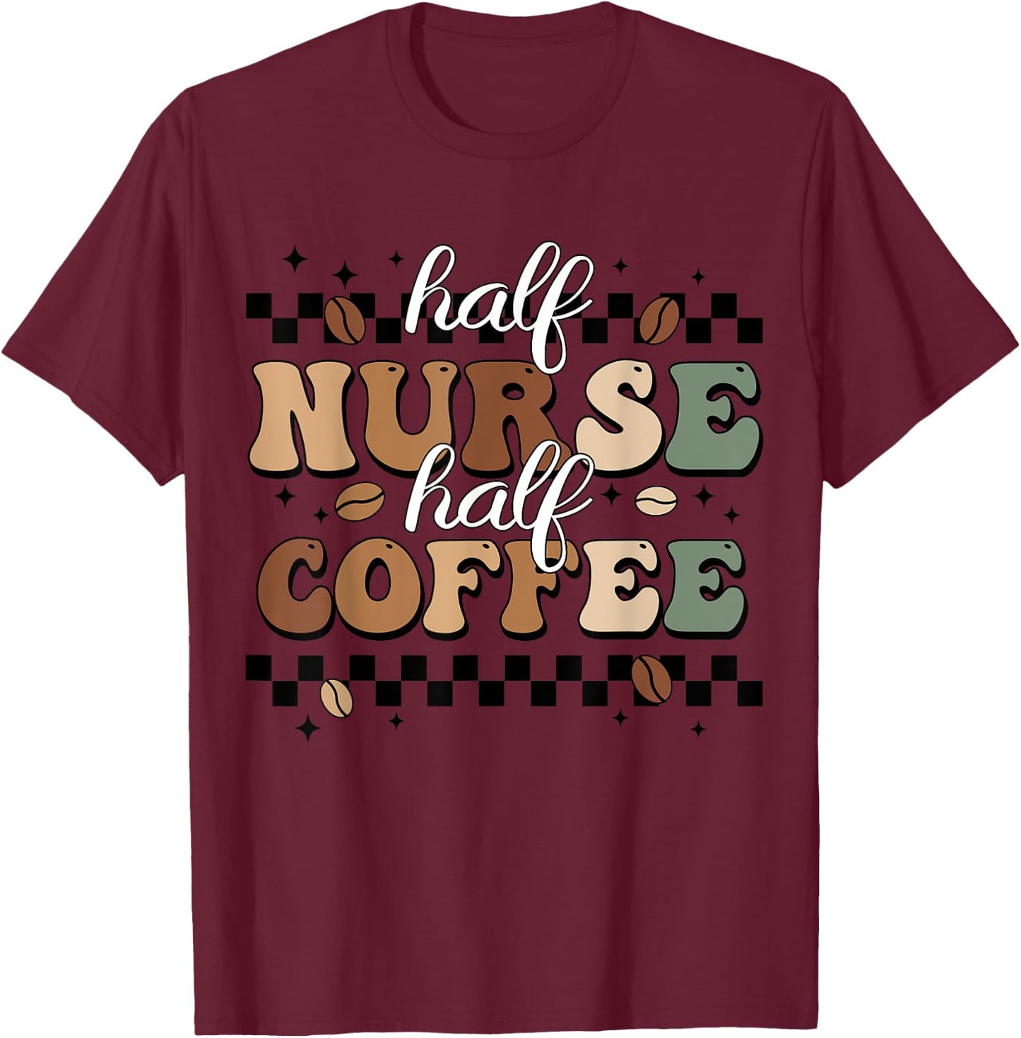 Half Nurse Coffee Nurse Gifts Nurse Week Gifts Funny Nurse T-Shirt - T-Shirt | Maroon