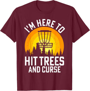I'm Here To Hit Trees And Curse T-Shirt - T-Shirt | Maroon