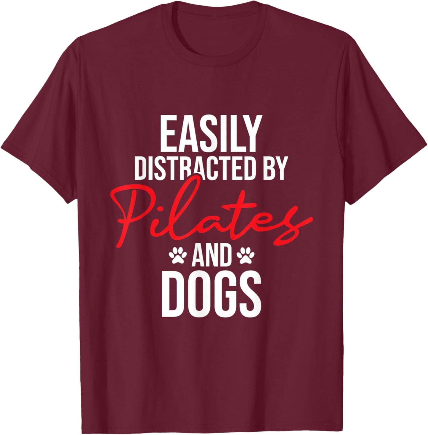 Easily Distracted By Pilates & Dogs - Fitness Coach Workout T-Shirt - T-Shirt | Maroon