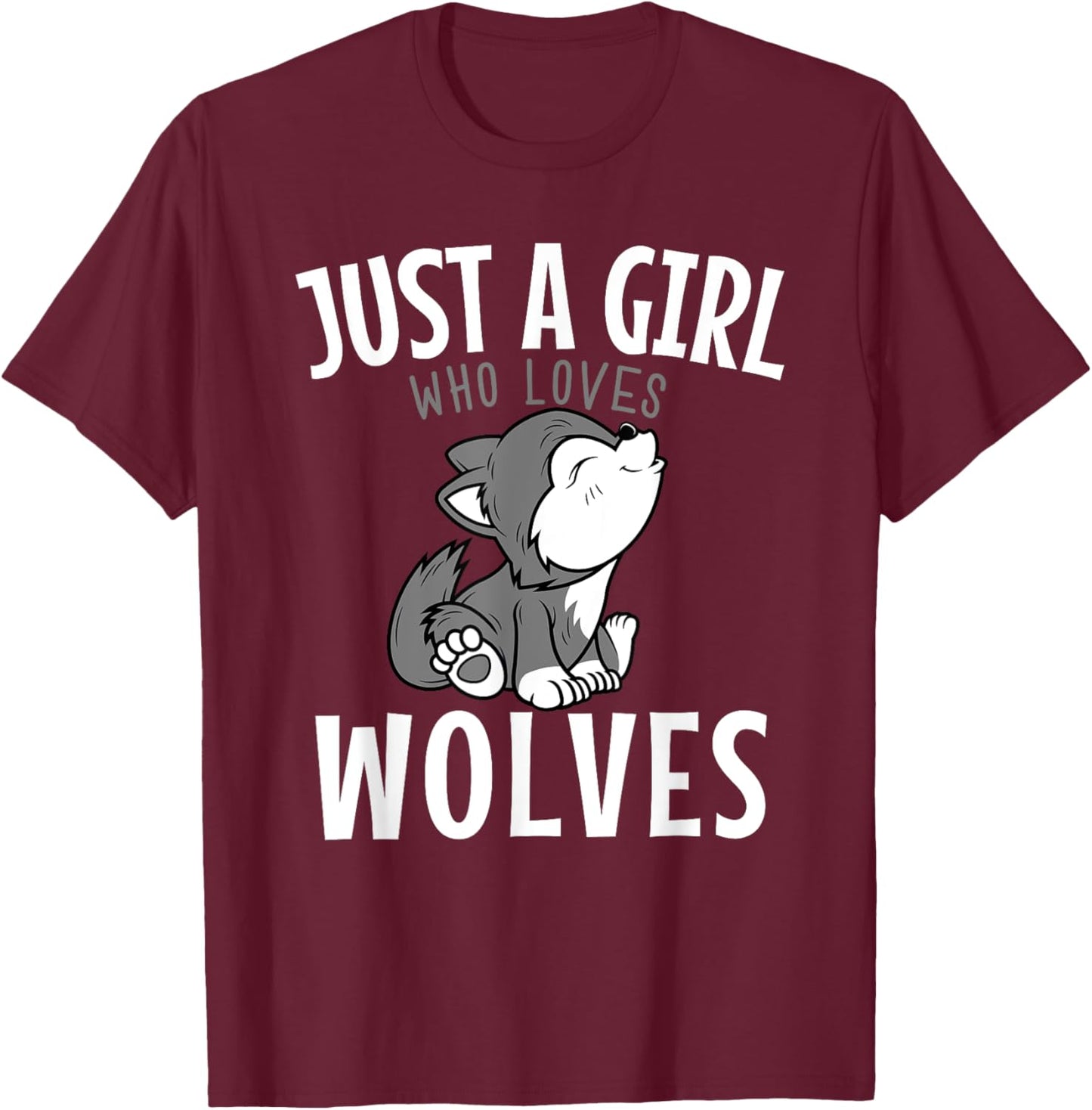 Just A Girl Who Loves Wolves Funny Wolf Doglike Lover Outfit T-Shirt - T-Shirt | Maroon