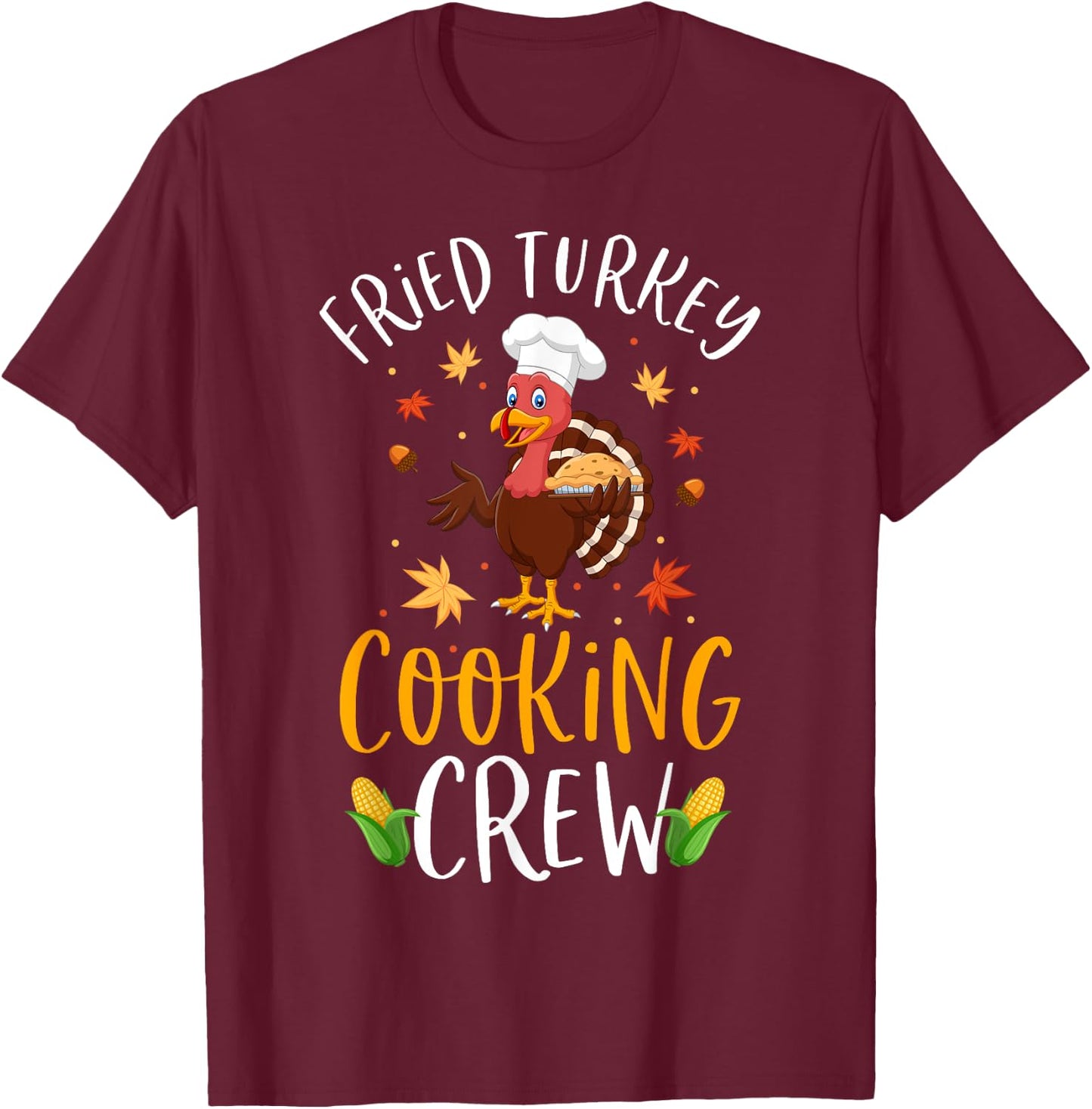 Thanksgiving Cooking Team Funny Fried Turkey Cooking Crew T-Shirt - T-Shirt | Maroon
