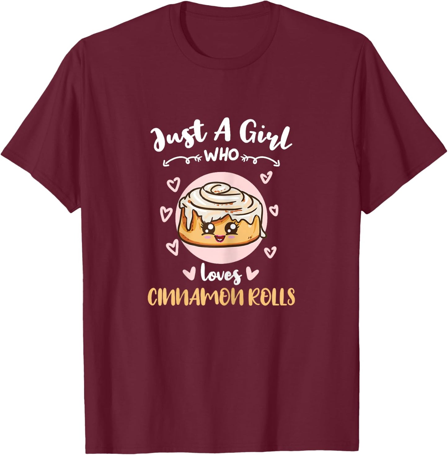 Just A Girl Who Loves Cinnamon Rolls T-Shirt - T-Shirt | Maroon