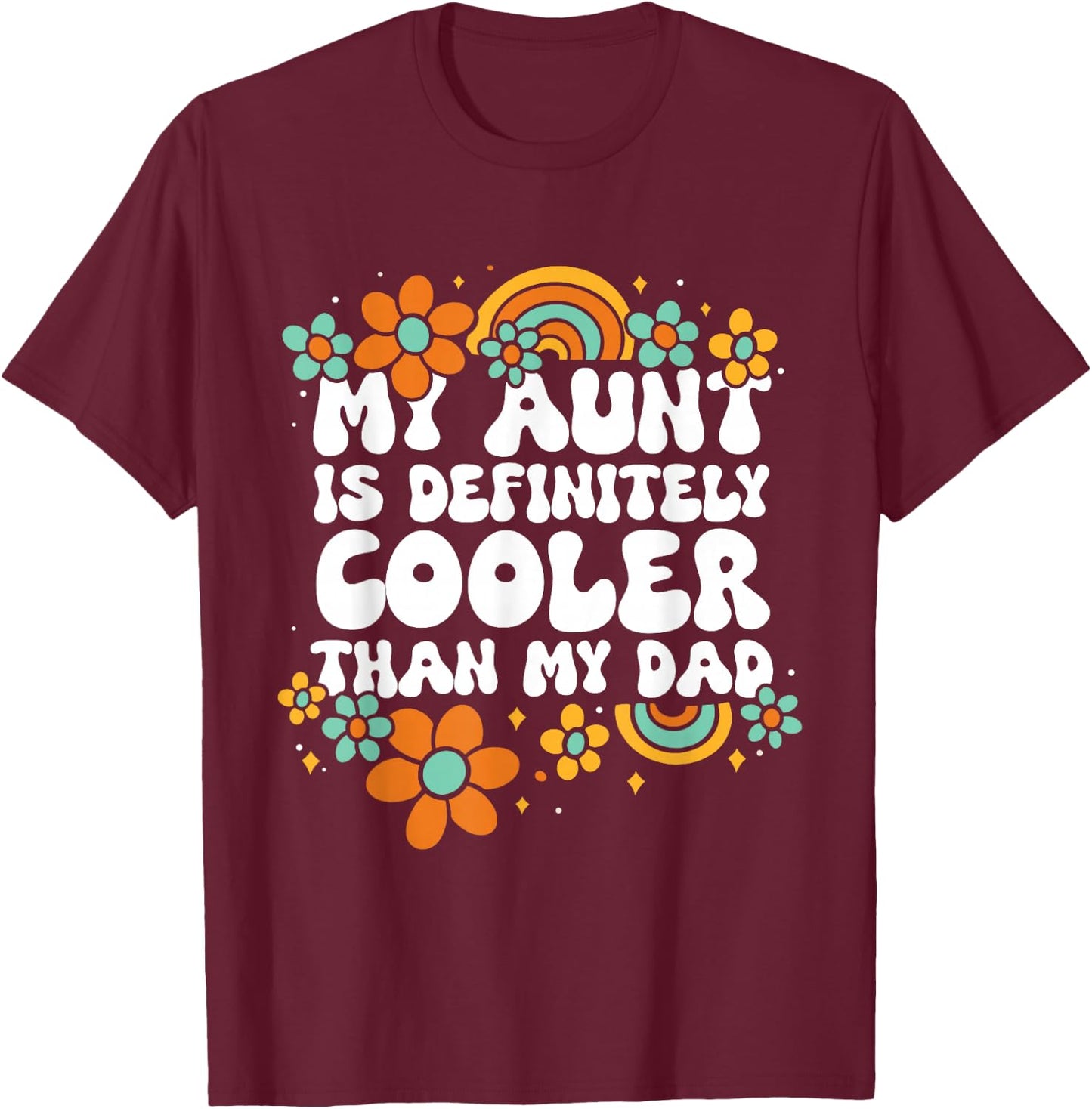 Niece Nephew My Aunt Is Definitely Cooler Than My Dad T-Shirt - T-Shirt | Maroon