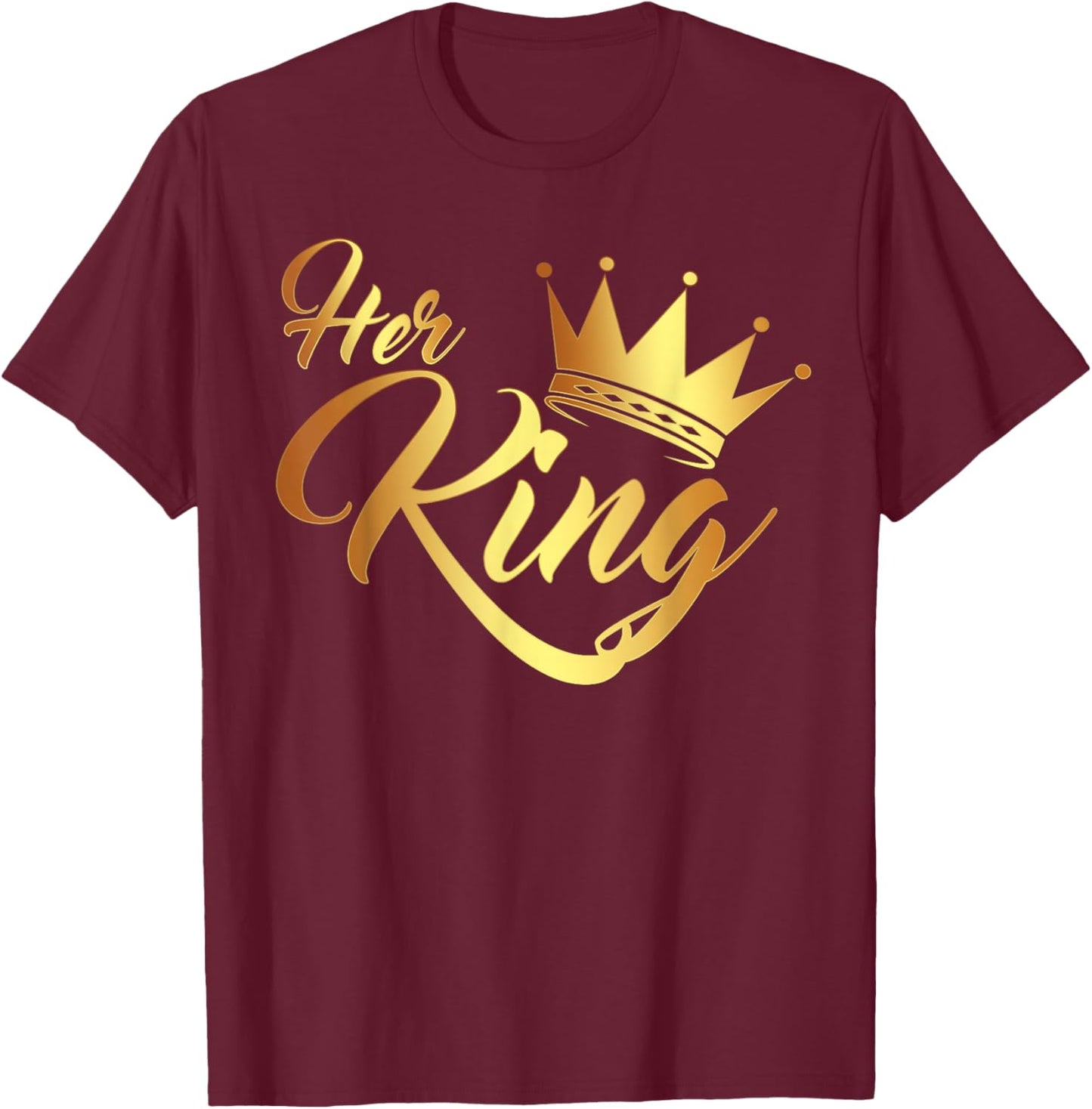 I'm Her King Husband and Wife Anniversary for Couple T-Shirt - T-Shirt | Maroon