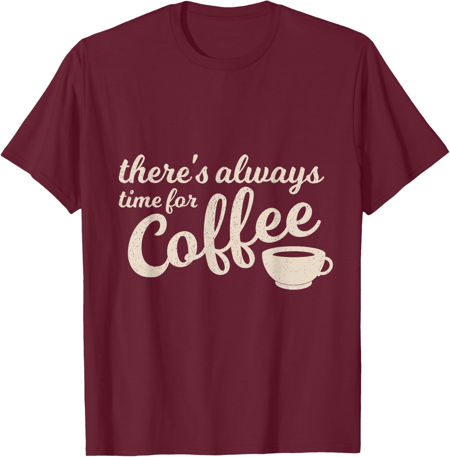 Coffee Lover, Time for Coffee funny Coffee T-Shirt - T-Shirt | Maroon