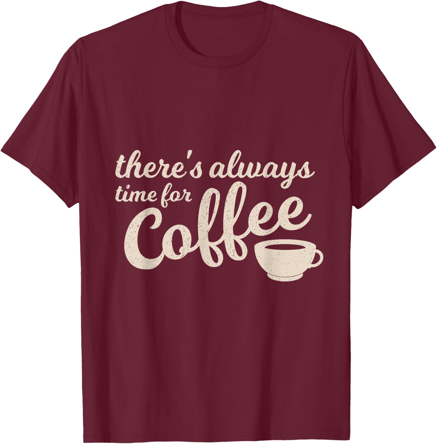 Coffee Lover, Time for Coffee funny Coffee T-Shirt - T-Shirt | Maroon