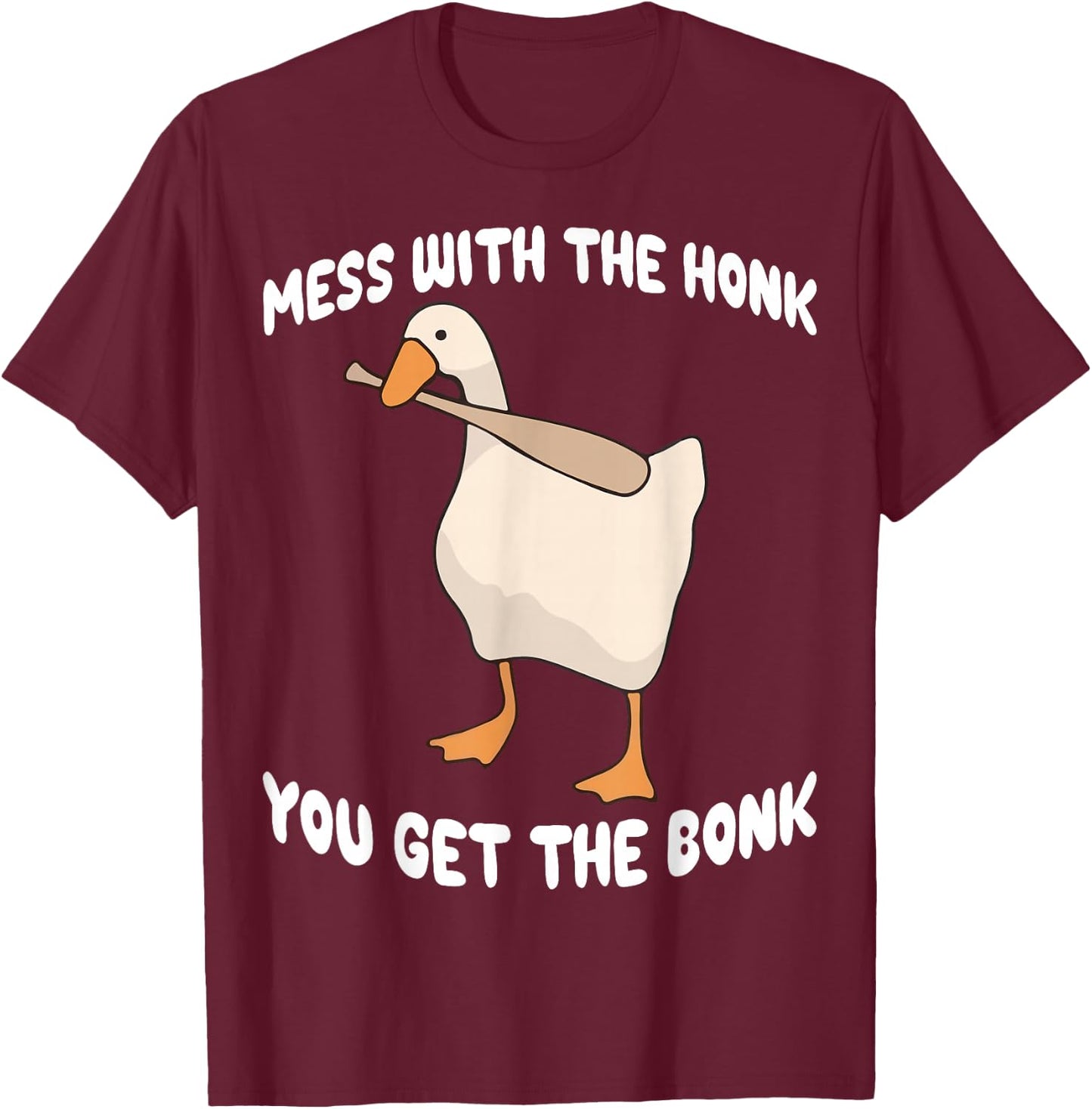 Goose Mess With The Honk You Get The Bonk T-Shirt - T-Shirt | Maroon