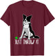 Just Throw It Funny Border Collie Dog Love-r Men Women Girls Kids T-Shirt - T-Shirt | Maroon
