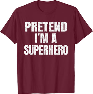 Pretend I'm A Superhero Easy Halloween Family Group Costume T-Shirt - T-Shirt | Maroon
