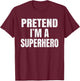 Pretend I'm A Superhero Easy Halloween Family Group Costume T-Shirt - T-Shirt | Maroon