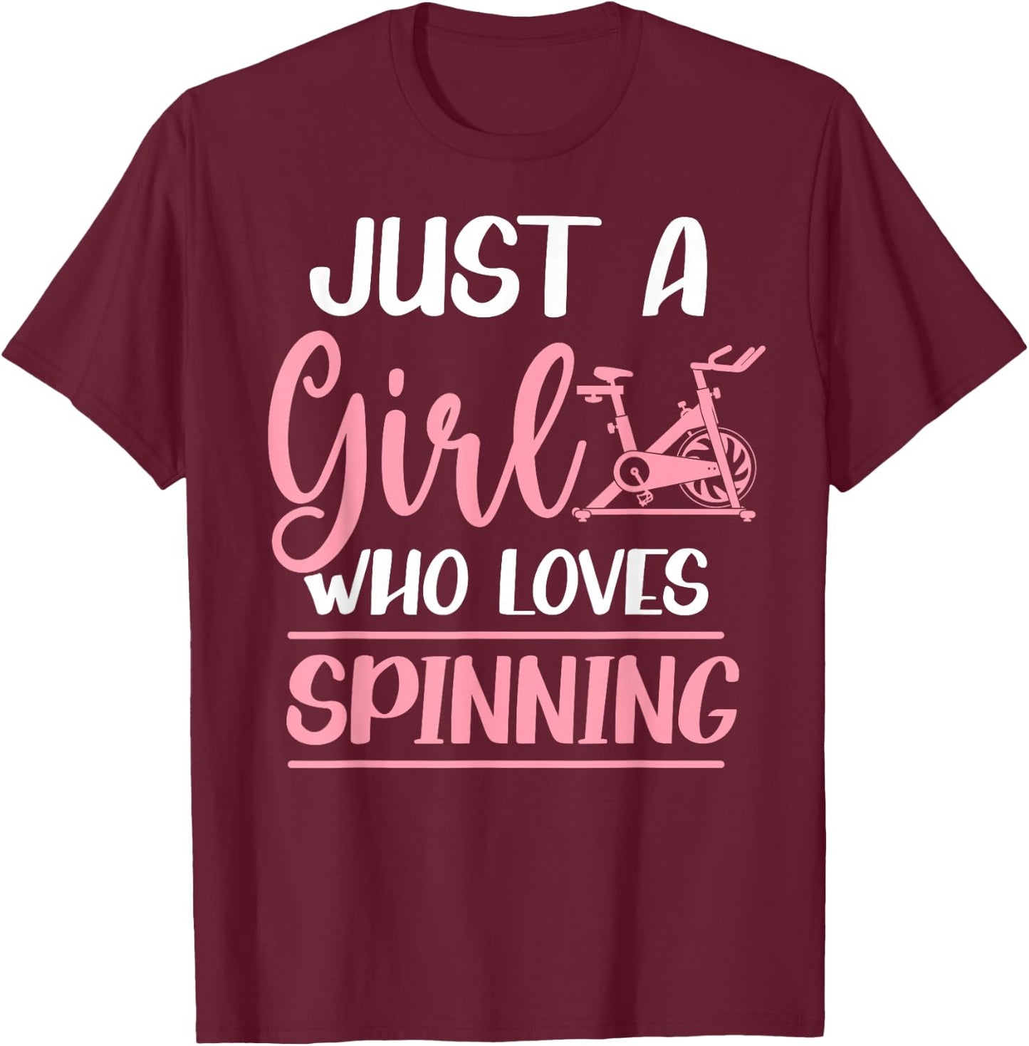 Spinning Class Just a Girl who loves spinning Spin T-Shirt - T-Shirt | Maroon