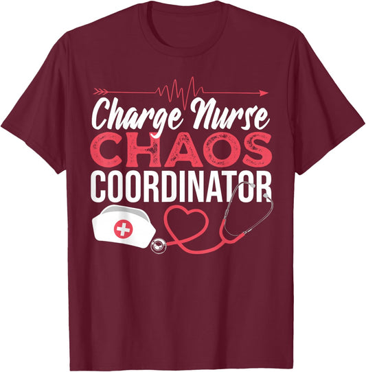 Charge Nurse Chaos Coordinator Medical Registered Nurse T-Shirt - T-Shirt | Maroon