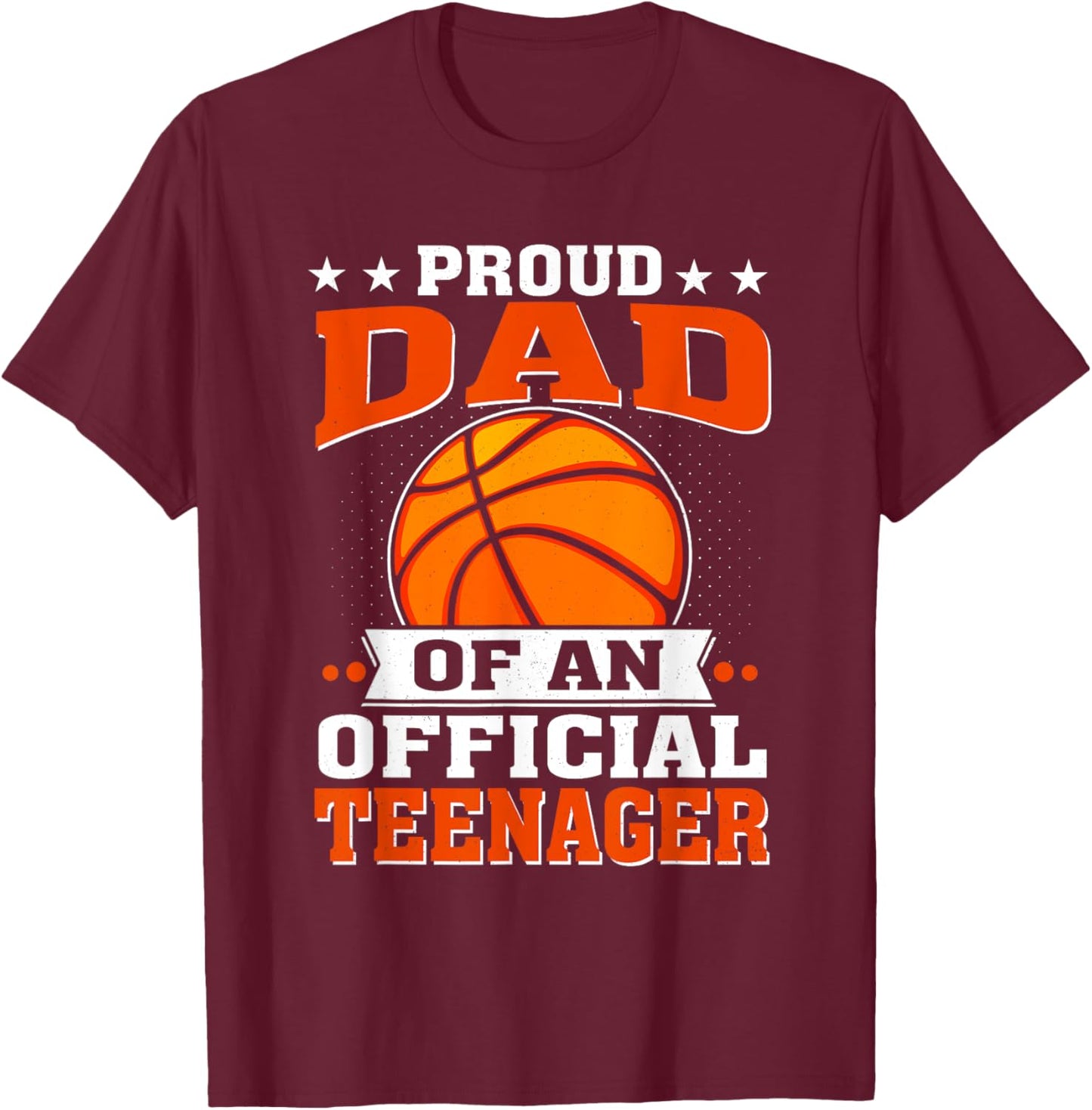 Proud Dad of an Official Teenager 13th Birthday Basketball T-Shirt - T-Shirt | Maroon