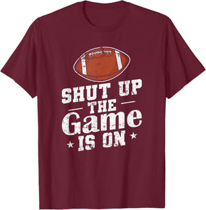 Shut up the Game is on American Football T-Shirt - T-Shirt | Maroon