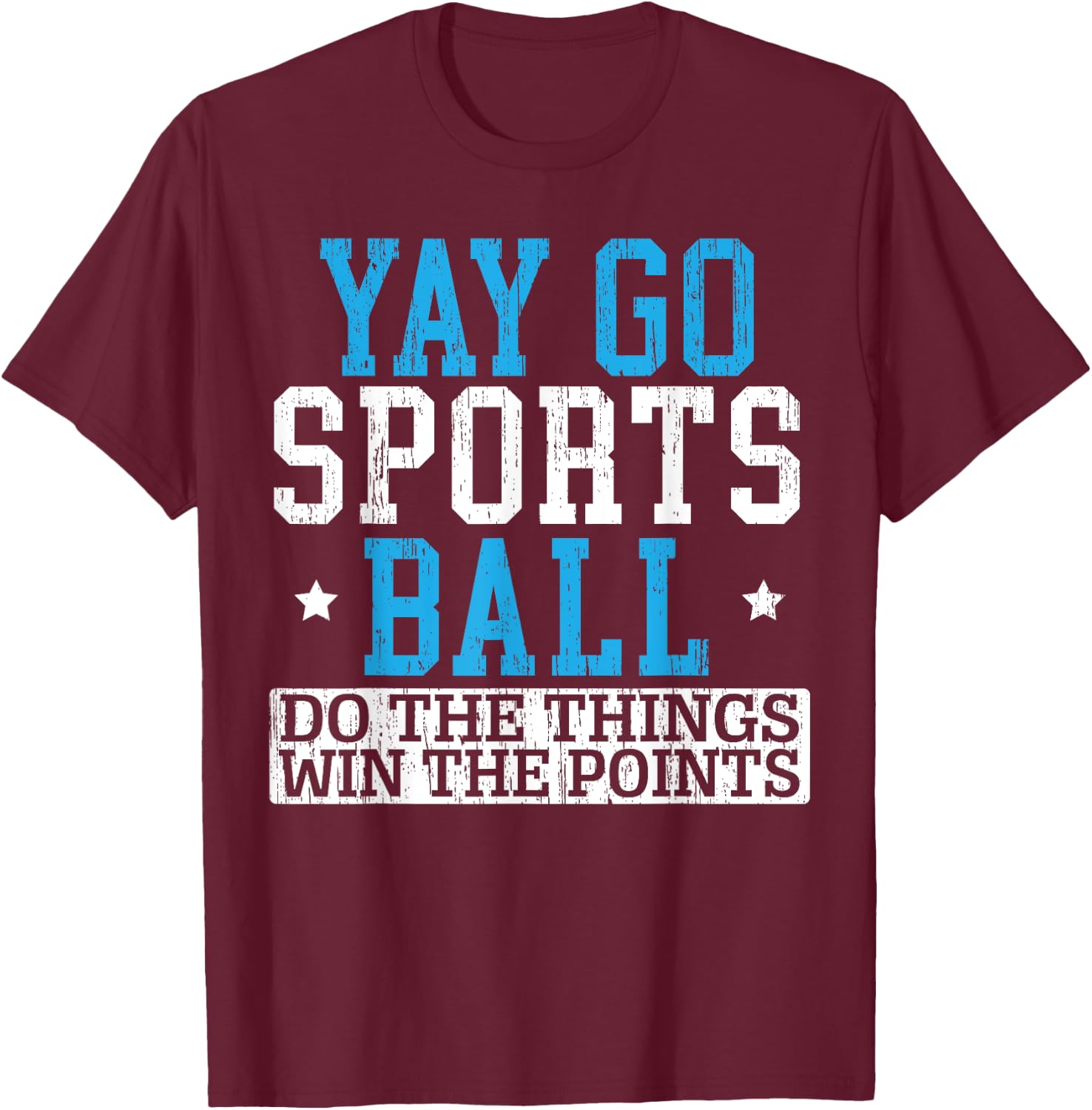 Yay Sports Ball Do The Things Win The Points Sport Player T-Shirt - T-Shirt | Maroon