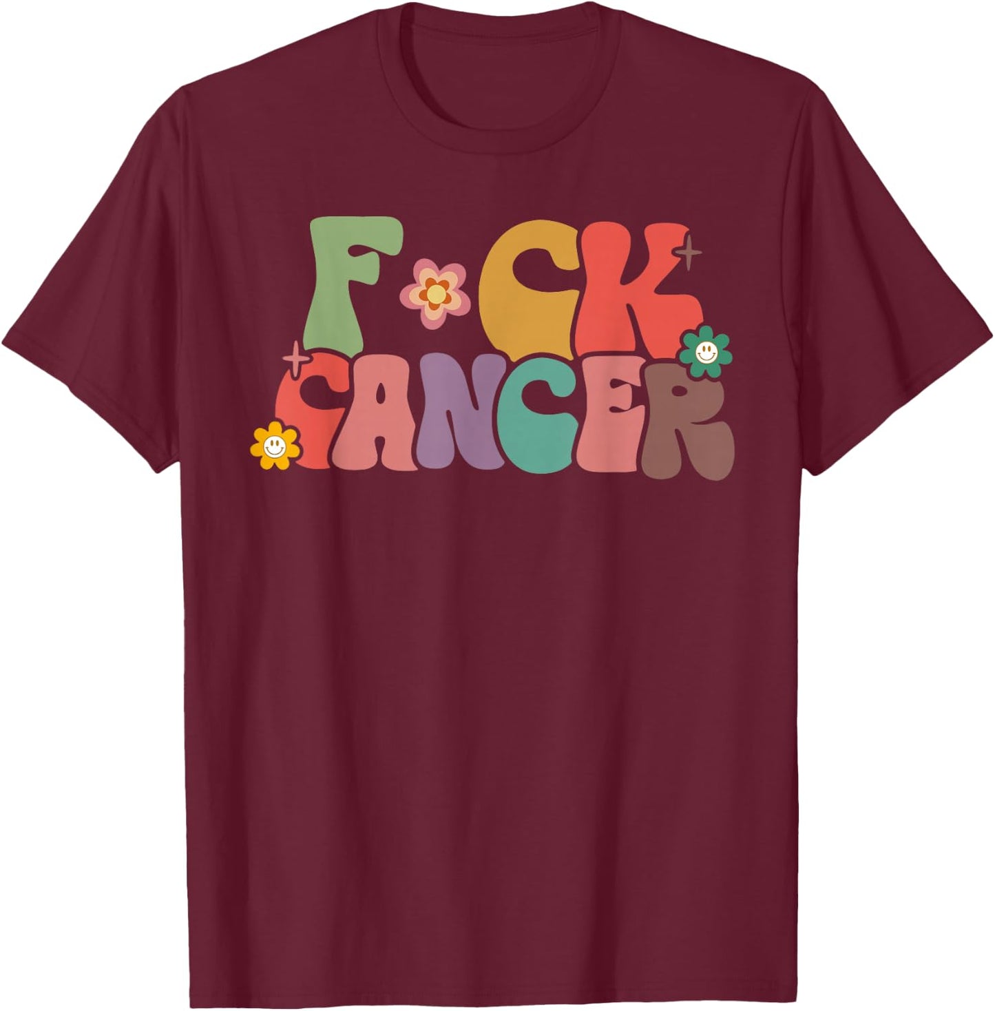 Fuck Cancer Retro Groovy All Cancer Awareness Men Women T-Shirt - T-Shirt | Maroon
