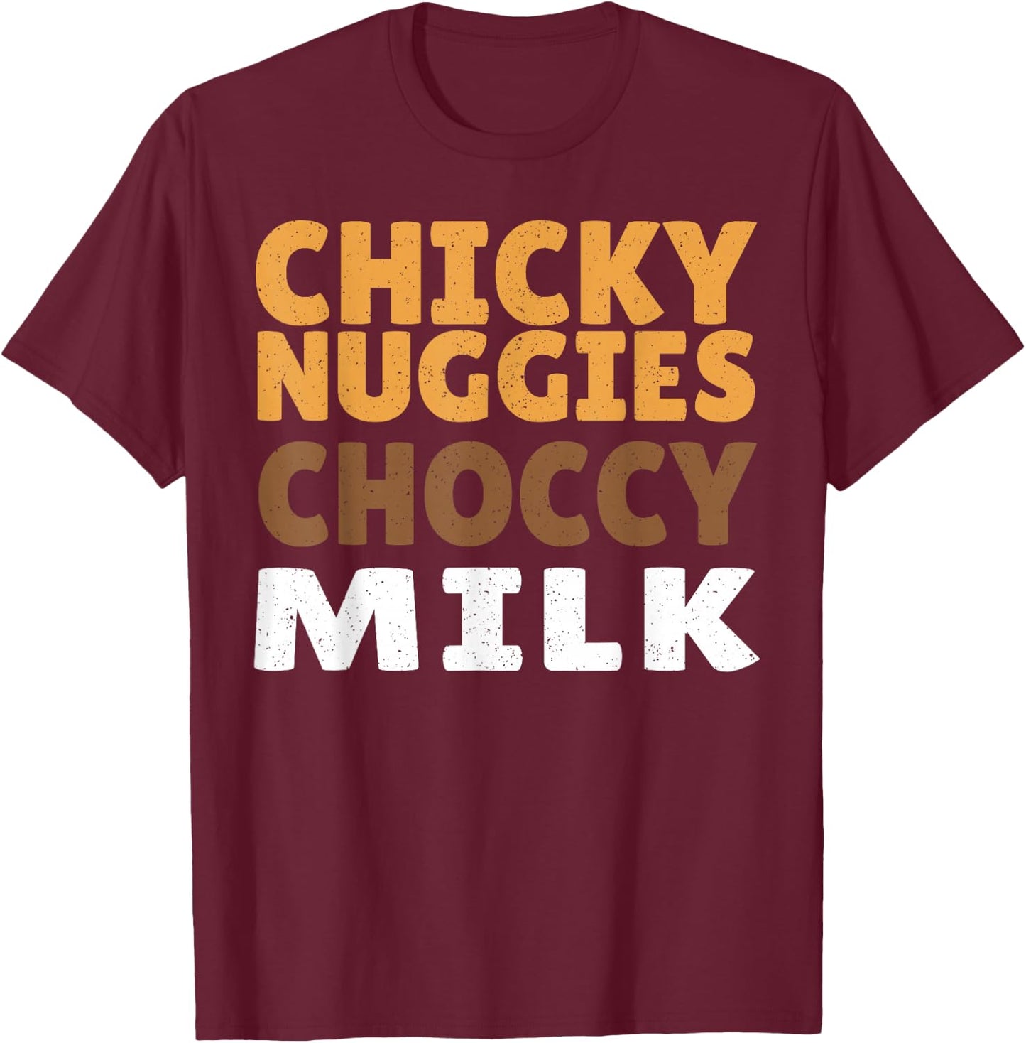 Chicky Nuggies Choccy Milk Chocolate Milk Chicken Nuggets T-Shirt - T-Shirt | Maroon