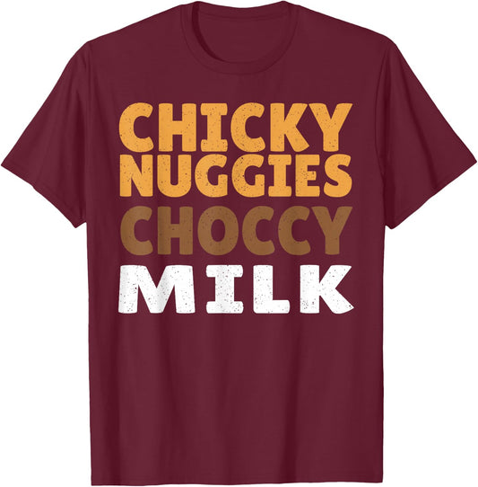 Chicky Nuggies Choccy Milk Chocolate Milk Chicken Nuggets T-Shirt - T-Shirt | Maroon