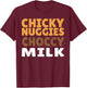 Chicky Nuggies Choccy Milk Chocolate Milk Chicken Nuggets T-Shirt - T-Shirt | Maroon