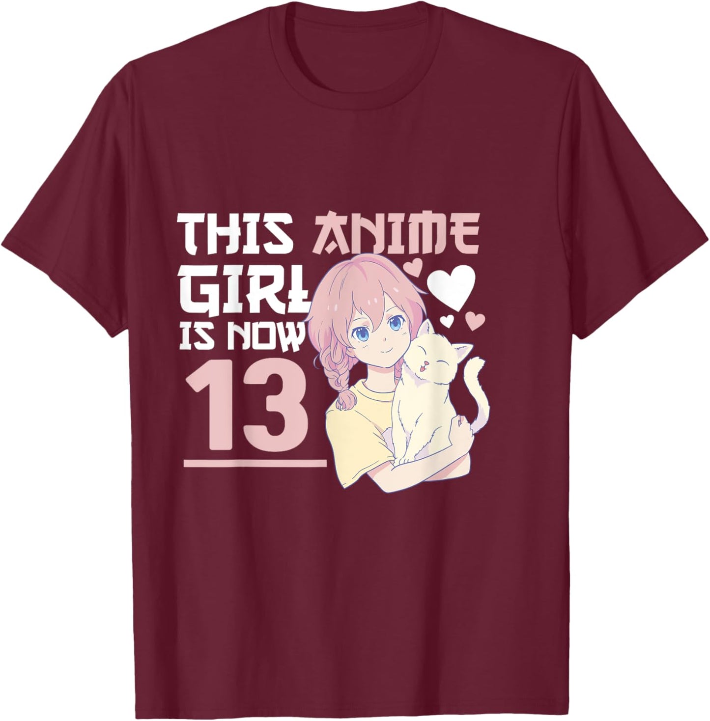 Manga This Anime Girl is now 13 Years Old 13 th Birthday T-Shirt - T-Shirt | Maroon