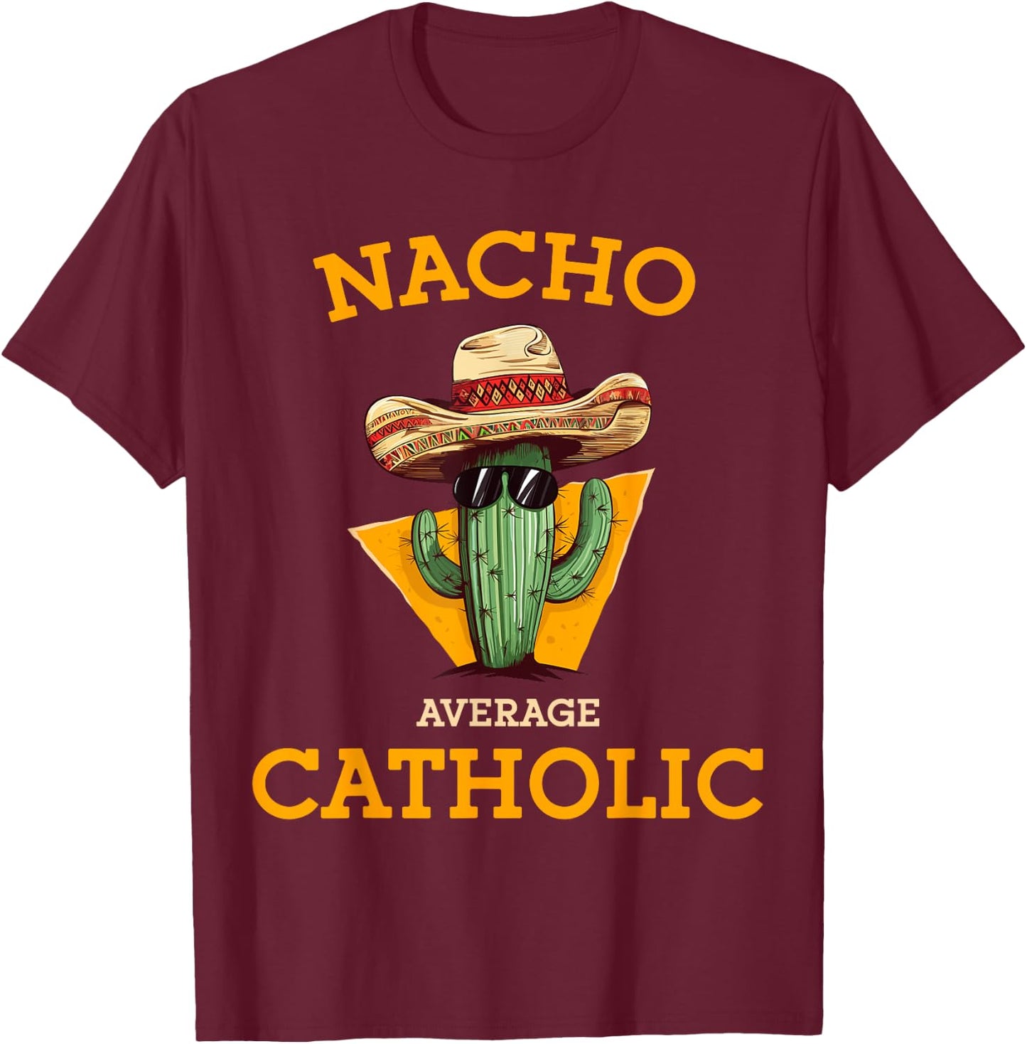 Nacho Average Catholic Church Funny Cinco De Mayo T-Shirt - T-Shirt | Maroon