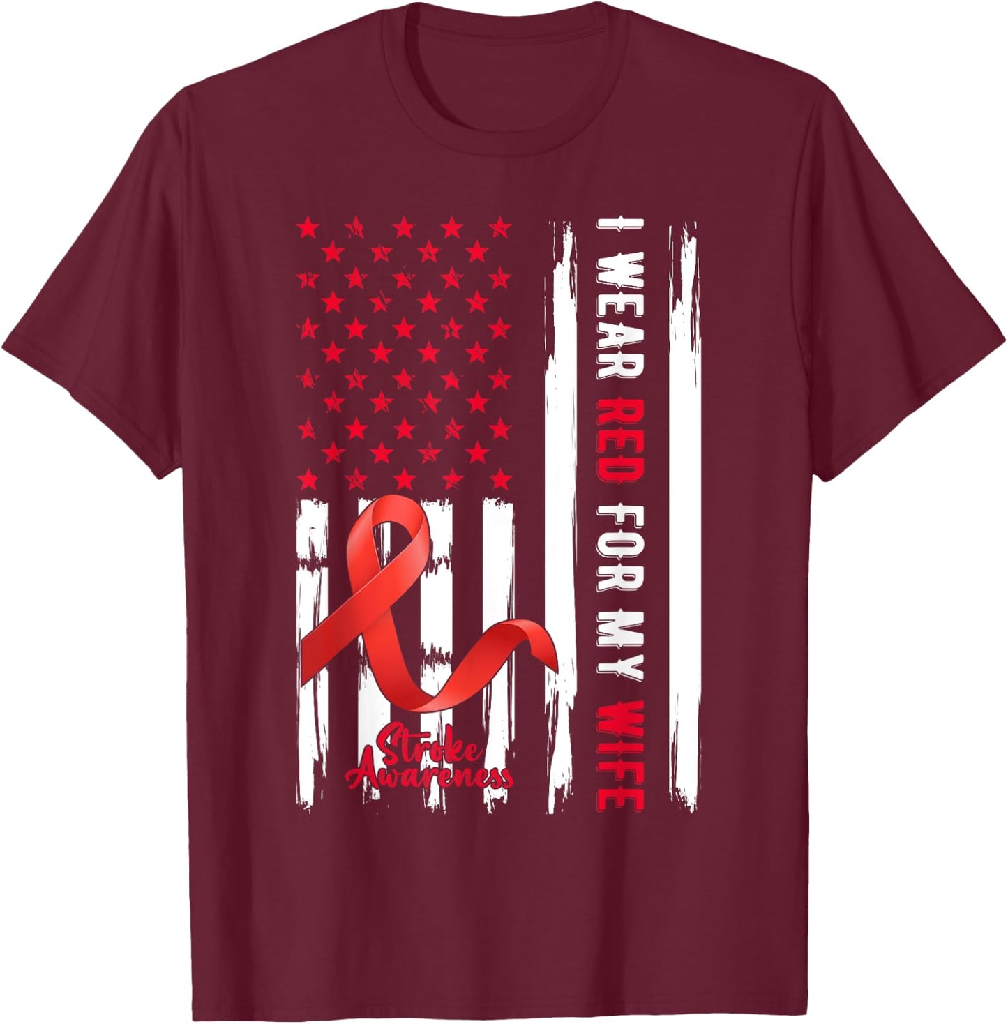 I Wear Red For My Wife Stroke Awareness Survivor Warrior T-Shirt - T-Shirt | Maroon