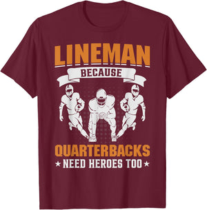 Lineman Because Quarterbacks Need Heroes - American Football T-Shirt - T-Shirt | Maroon