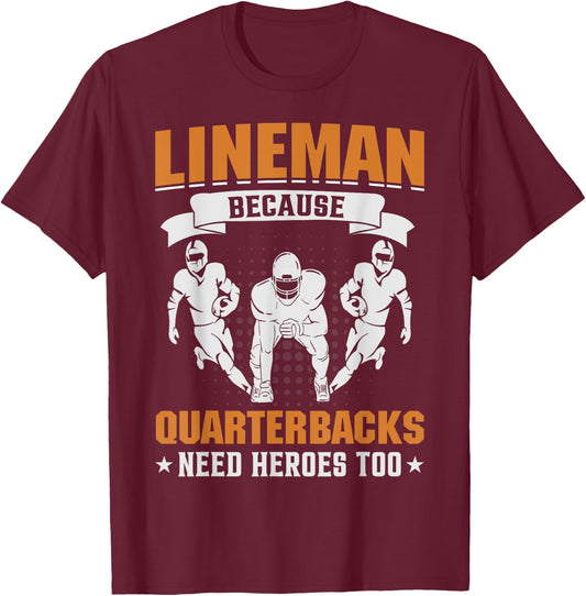 Lineman Because Quarterbacks Need Heroes - American Football T-Shirt - T-Shirt | Maroon