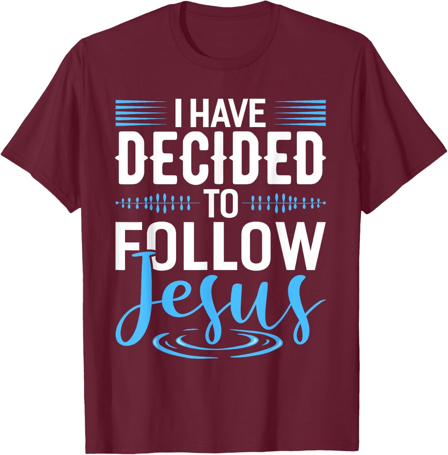 I Have Decided To Follow Jesus Shirt Christian Shirts God T-Shirt - T-Shirt | Maroon