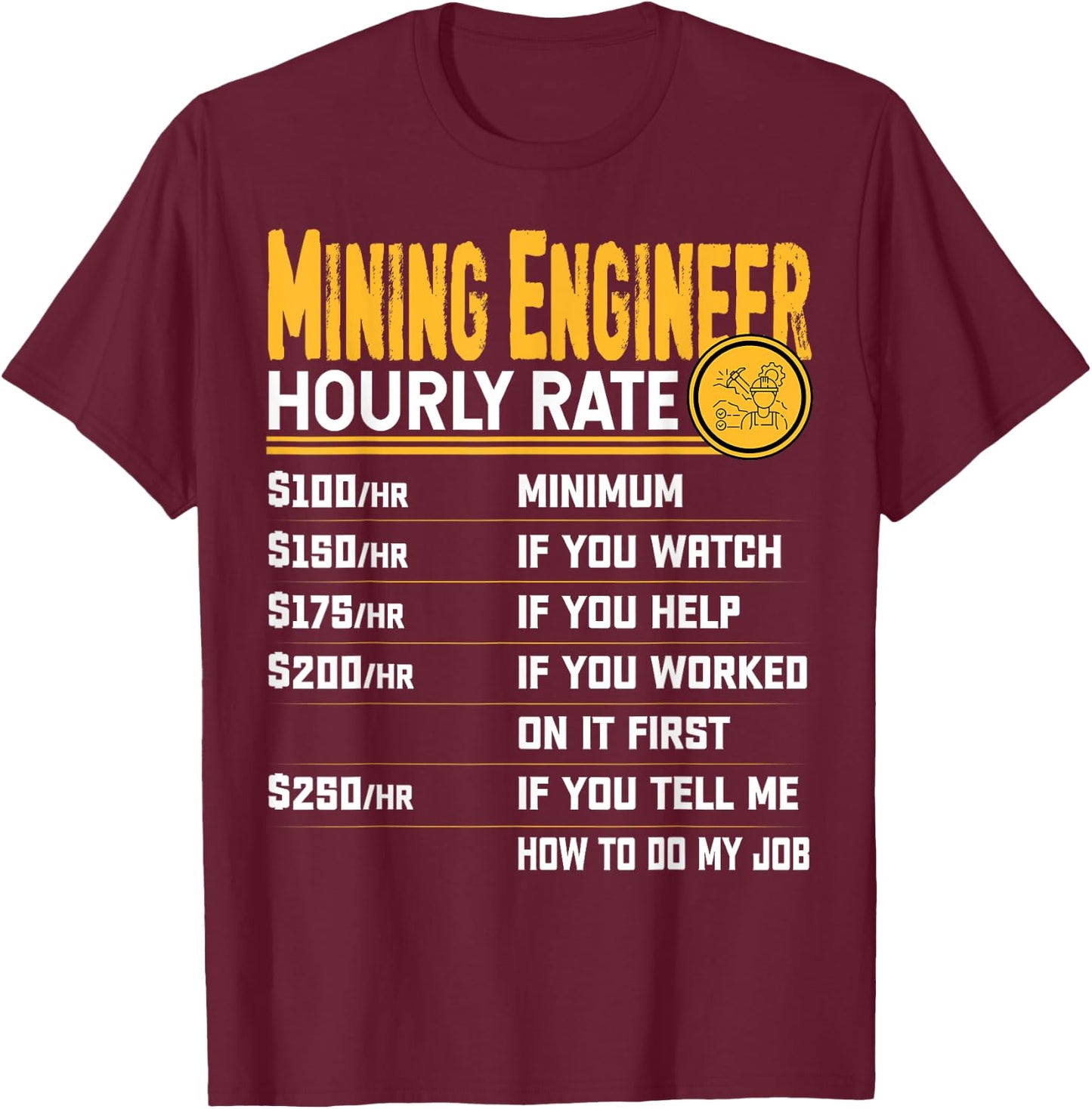 Mining Engineer Hourly Rate - Funny Miner Mining Engineering T-Shirt - T-Shirt | Maroon