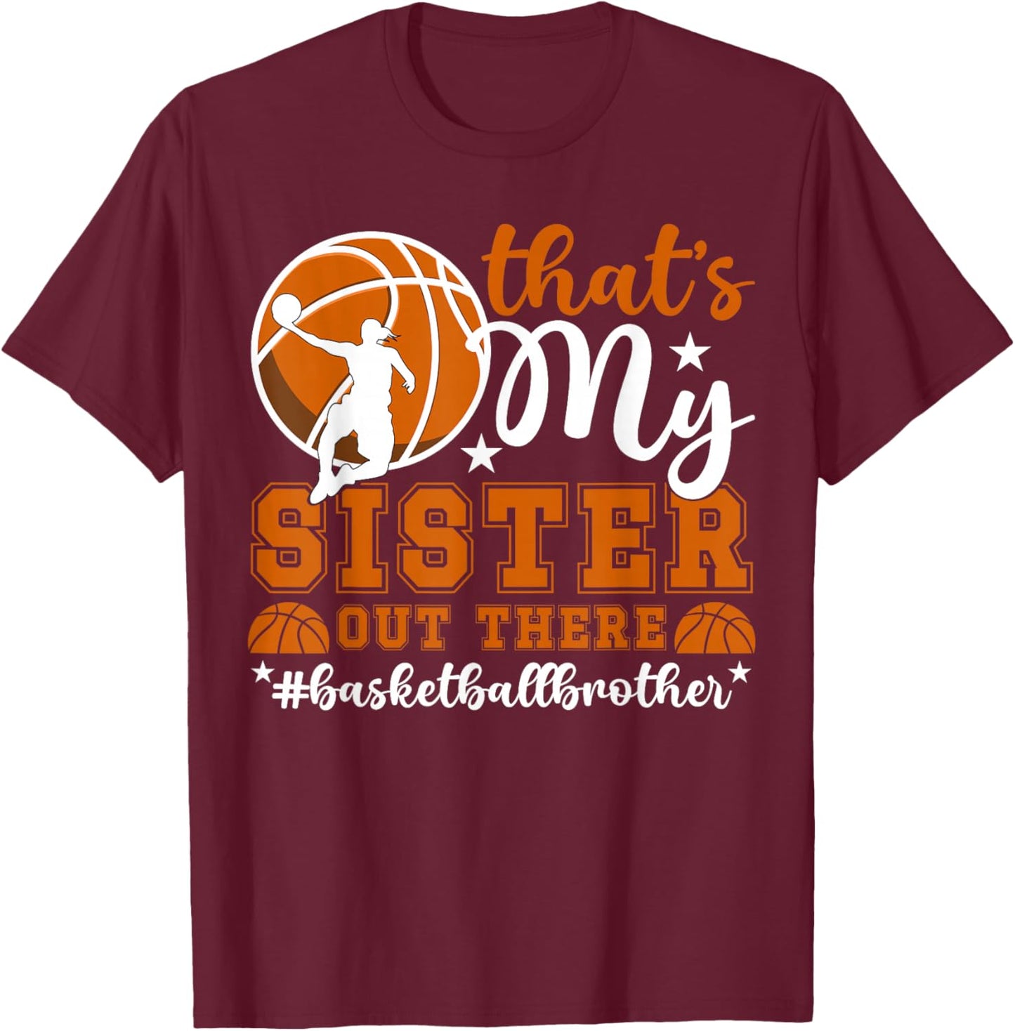 That's My Sister Basketball Brother Of A Basketball Player T-Shirt - T-Shirt | Maroon
