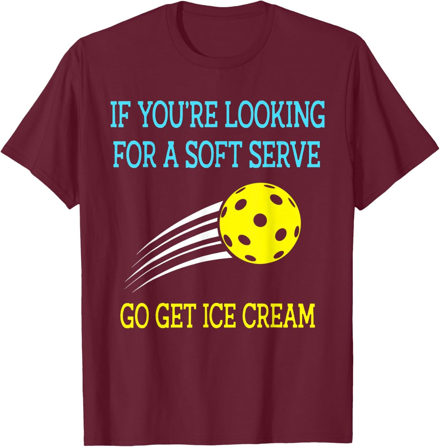 If You're Looking For A Soft Serve Go Get Ice Cream Men Women Kids T-Shirt - T-Shirt | Maroon