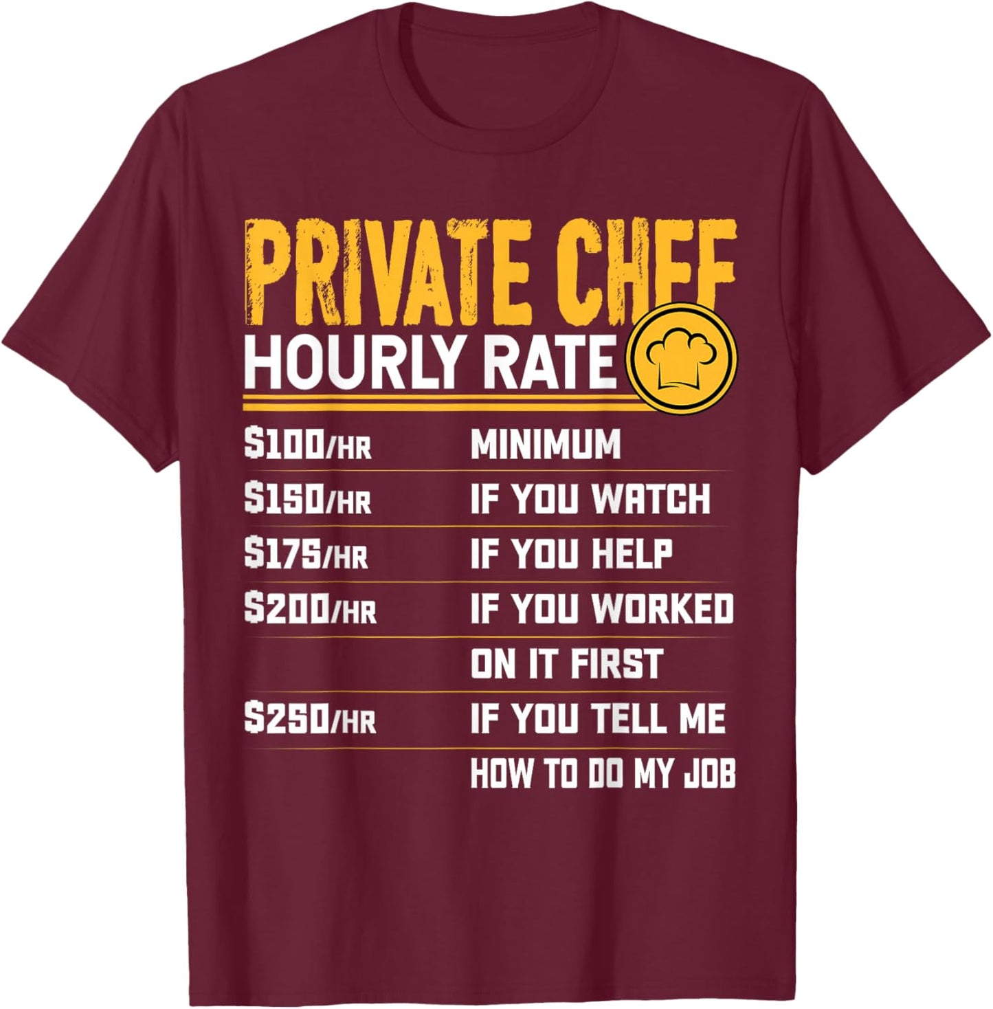 Private Chef Hourly Rate - Funny Private Cook Baking Baker T-Shirt - T-Shirt | Maroon