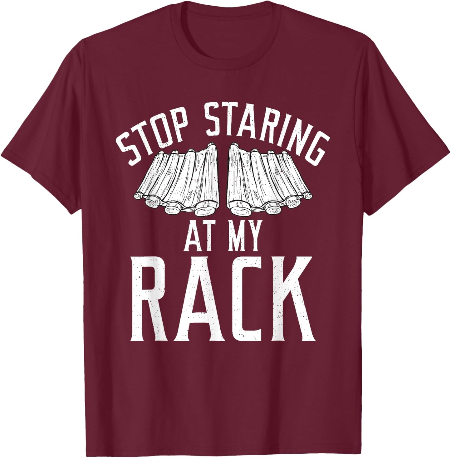Stop starring at my Rack Grill Barbecue funny Grilling T-Shirt - T-Shirt | Maroon