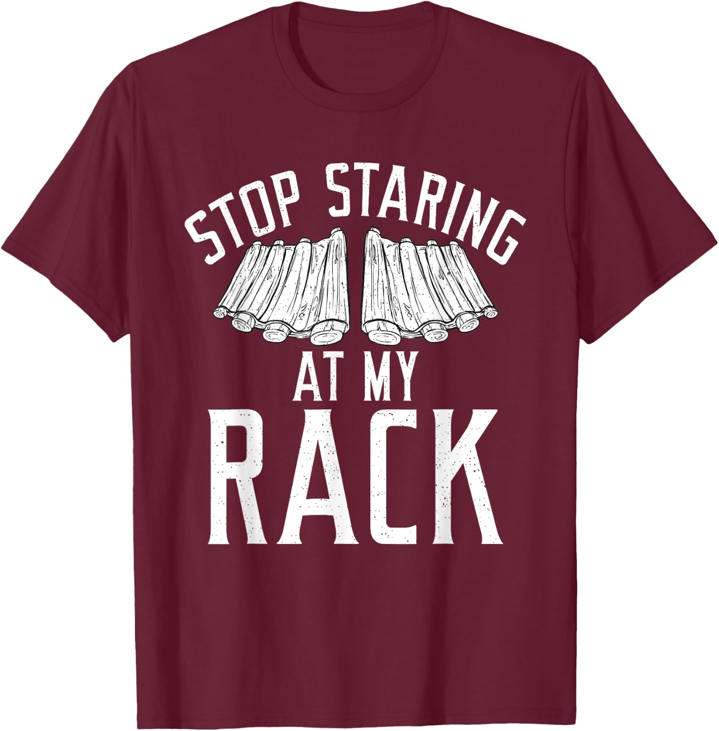 Stop starring at my Rack Grill Barbecue funny Grilling T-Shirt - T-Shirt | Maroon