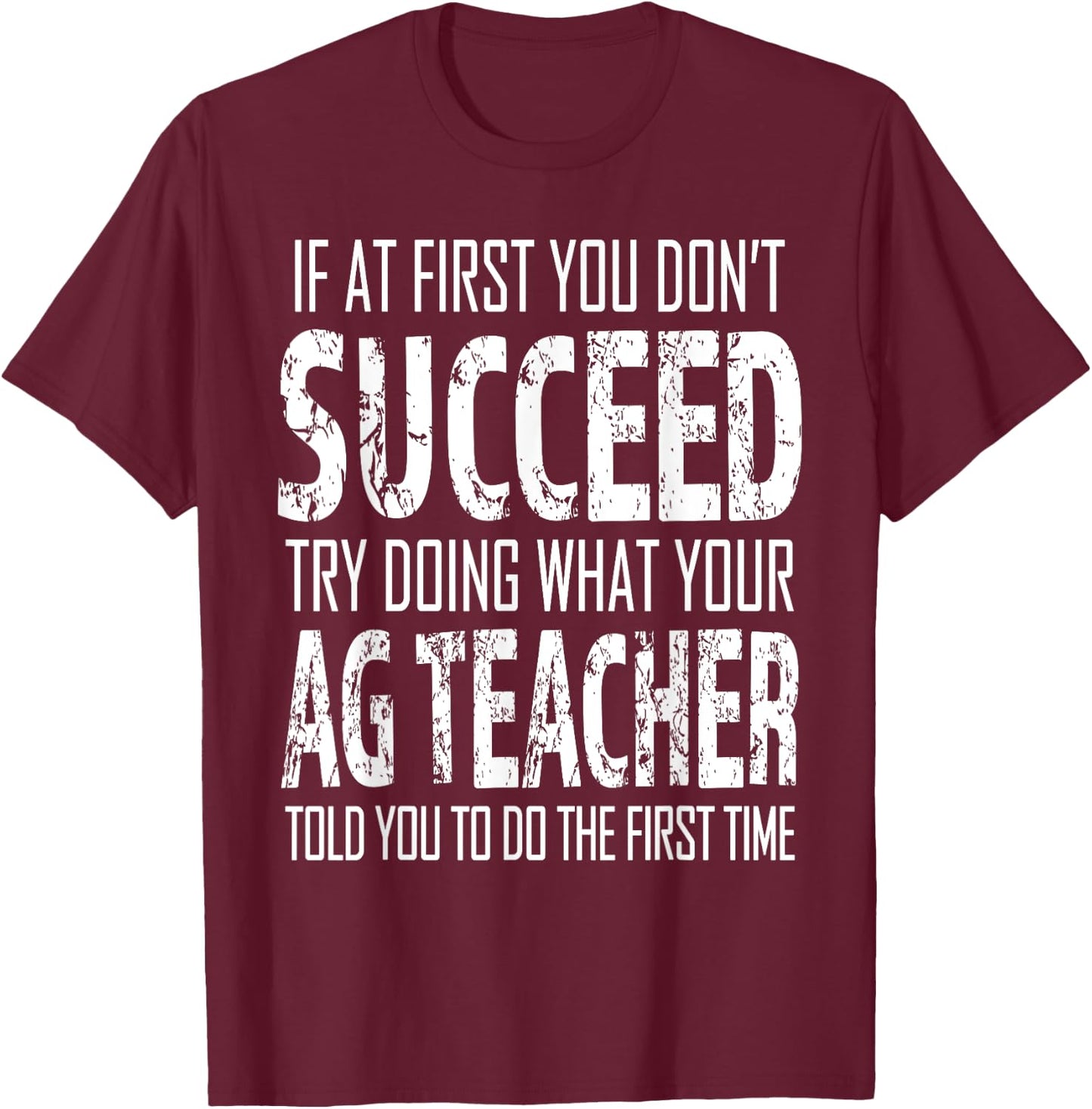 AG Teacher Shirt If at first you don't succeed Agriculture T-Shirt - T-Shirt | Maroon