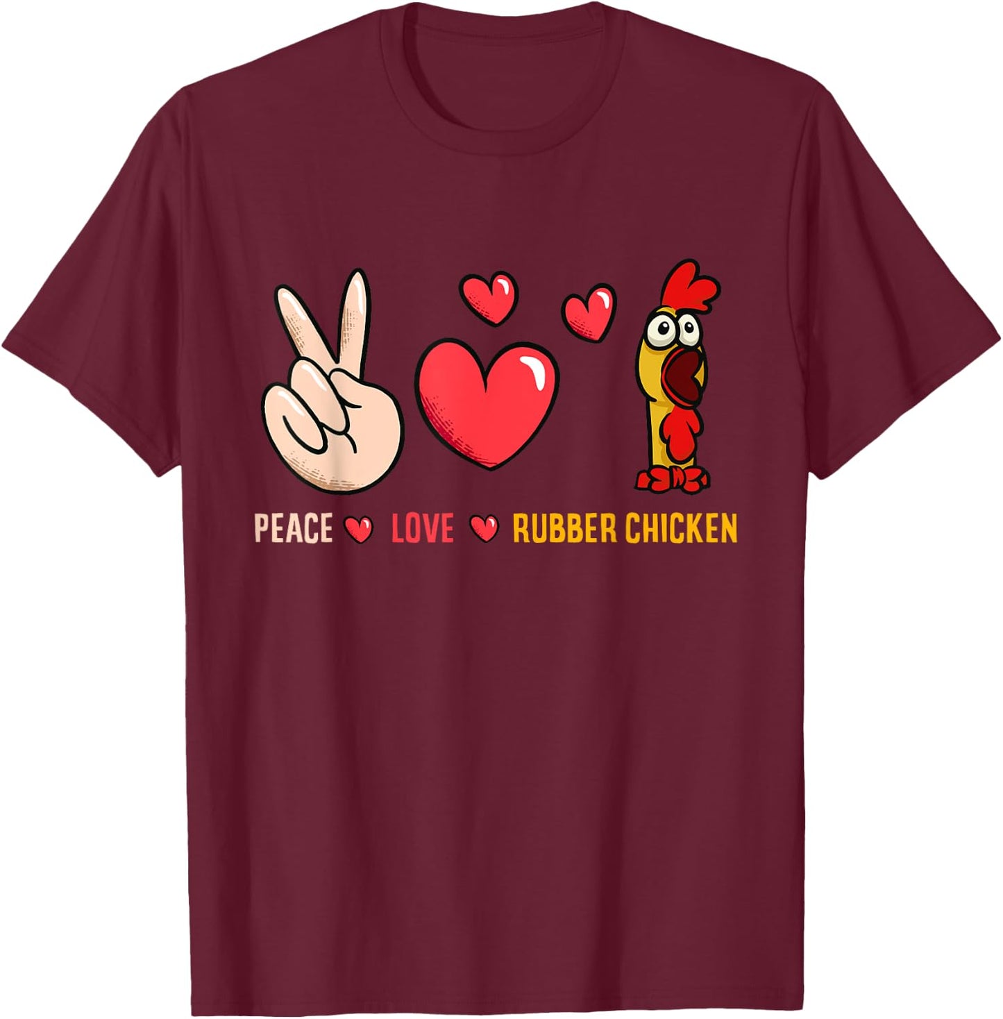 Peace Love Rubber Chicken Costume Rubber Chicken T-Shirt - T-Shirt | Maroon