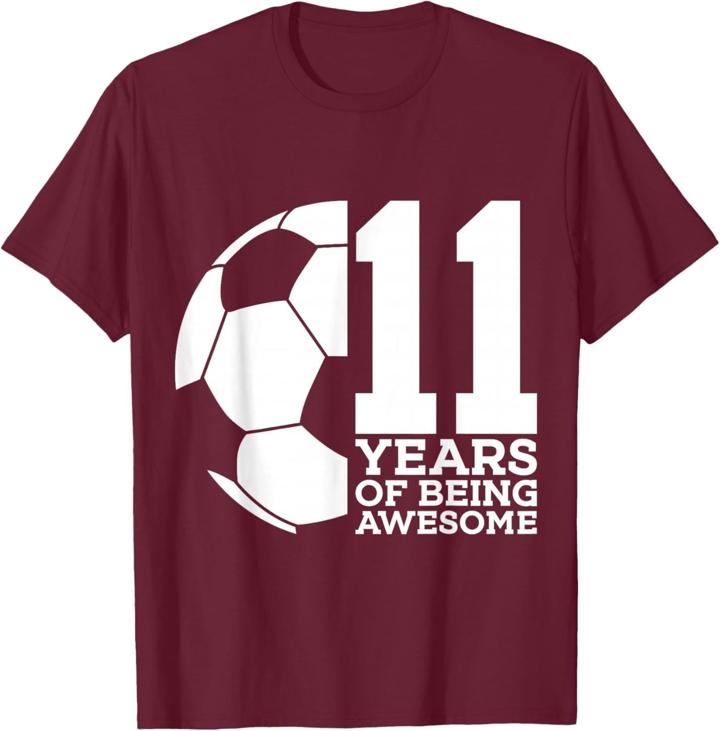 11 Years of Being Awesome Soccer 11th Birthday T-Shirt - T-Shirt | Maroon