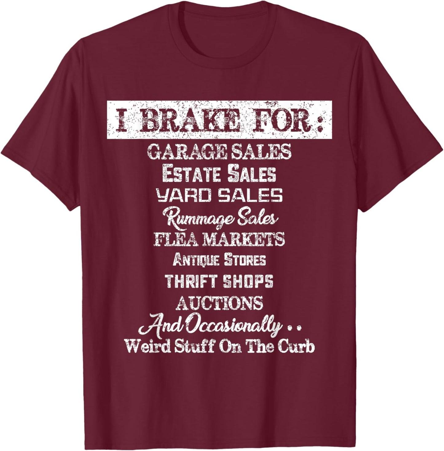 I Brake For Garage Sales Thrift Stores T-Shirt - T-Shirt | Maroon