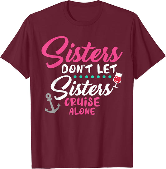 Sisters Don't Cruise Along Funny Cruising Girls Trip 2025 T-Shirt - T-Shirt | Maroon